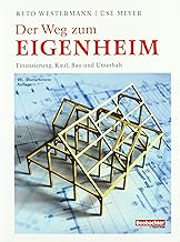 Der Weg zum Eigenheim: Finanzierung, Kauf, Bau und