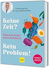 Keine Zeit? Kein Problem!: Gesund essen ohne Aufwa