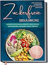 Zuckerfreie Ernährung für Anfänger, Studenten, Ber
